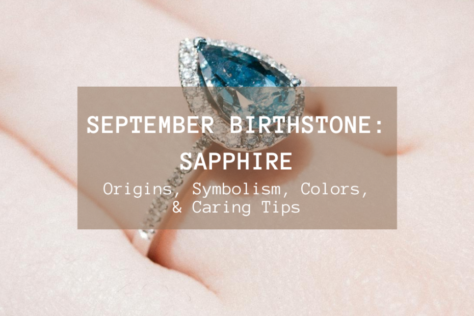 September Birthstone - Sapphire_origins symbolism colors caring tips