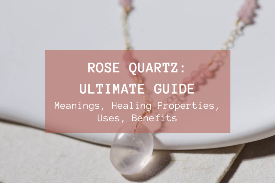 Rose Quartz Meanings Healing Properties Guide
